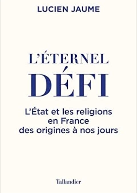 L'Éternel défi. L’État et les religions en France des origines à nos jours